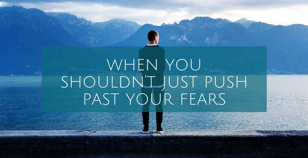 When You Shouldn’t Just Push Past Your Fears – Linda Ugelow