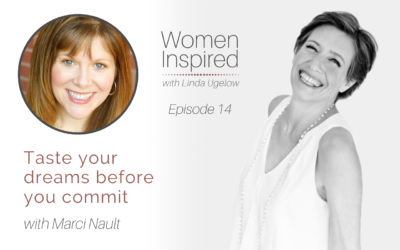 Episode 14: Taste your dreams before you commit with Marci Nault