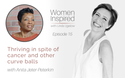 Episode 15: Thriving in spite of cancer and other curve balls with Anita Jeter-Peterkin