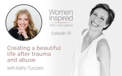 Episode 19: Creating a beautiful life after trauma and abuse with Kathy Tuccaro