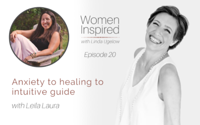 Episode 20: Anxiety to healing to intuitive guide with Leila Laura