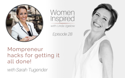 Episode 28: Mompreneur hacks for getting it all done! with Sarah Tugender