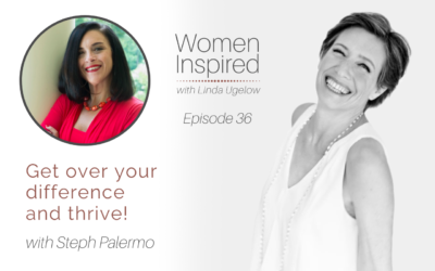 Episode 36: Get over your difference and thrive! with Steph Palermo