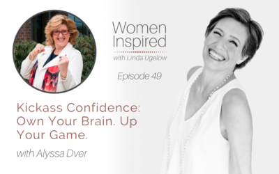 Episode 49: Kickass Confidence: Own Your Brain. Up Your Game with Alyssa Dver