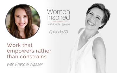 Episode 50: Work that empowers rather than constrains with Francie Wasser