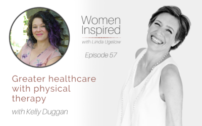 Episode 57: Greater healthcare with physical therapy with Kelly Duggan