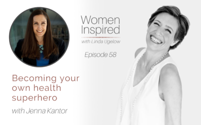 Episode 58: Becoming your own health superhero with Jenna Kantor