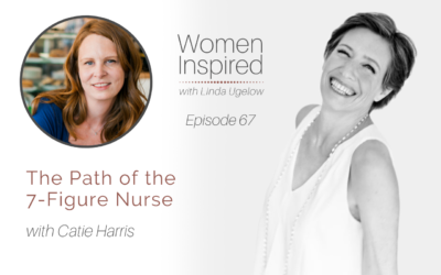 Episode 67: The Path of the 7-Figure Nurse with Catie Harris