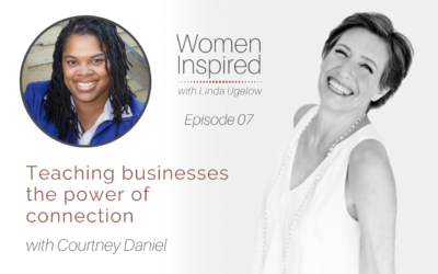 Episode 7: Teaching businesses the power of connection with Courtney Daniel