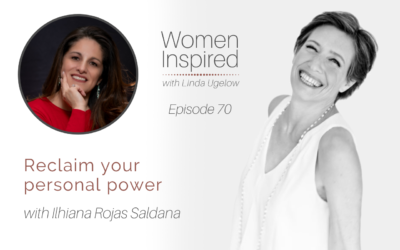 Episode 70: Reclaim your personal power with Ilhiana Rojas Saldana