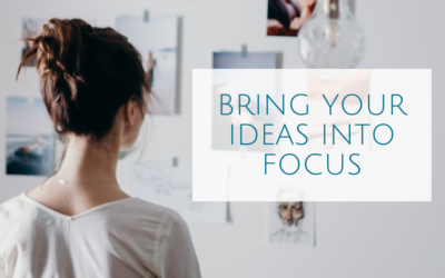Bring Your Ideas Into Focus