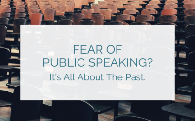 Fear of public speaking? It’s all about the past.