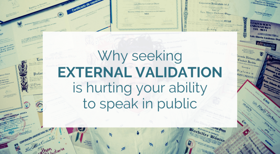 why-seeking-external-validation-is-hurting-your-ability-to-speak-in