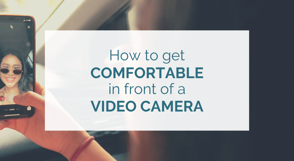 How to be comfortable in front of a video camera