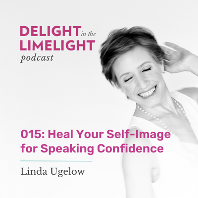 015. Heal Your Self-Image for Speaking Confidence