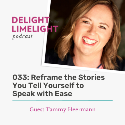 033. Reframe the Stories You Tell Yourself to Speak with Ease