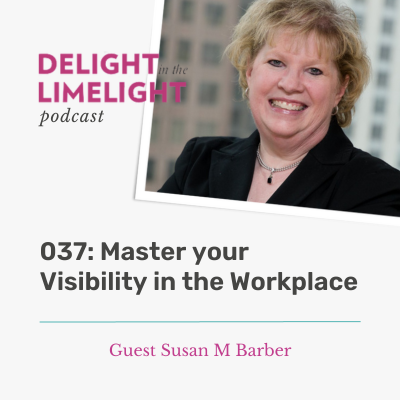 037. Mastering Visibility in the Workplace