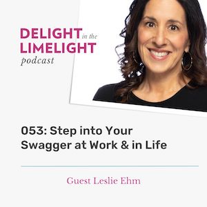 053 – Step into Your Swagger at Work & in Life