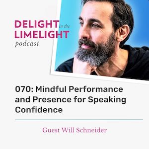 070 – Mindful Performance and Presence for Speaking Confidence